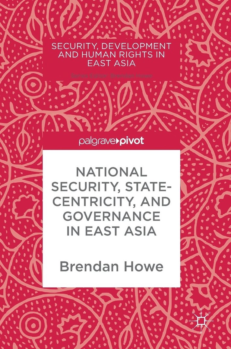 Brendan Howe - National Security, Statecentricity, and Governance in East Asia, Inbunden