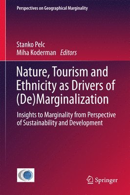 Stanko Pelc, Miha Koderman - Nature, Tourism and Ethnicity as Drivers of (De)Marginalization, Inbunden
