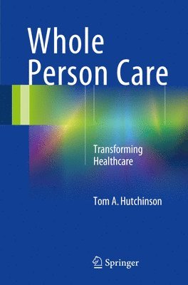 Tom A. Hutchinson - Whole Person Care, Häftad