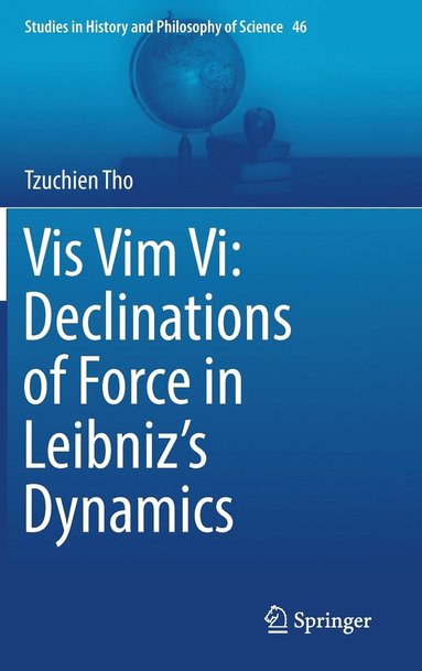 bokomslag Vis Vim Vi: Declinations of Force in Leibniz's Dynamics