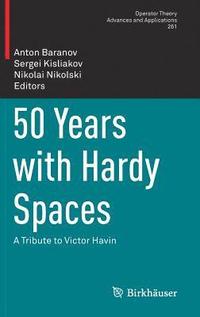bokomslag 50 Years with Hardy Spaces: A Tribute to Victor Havin