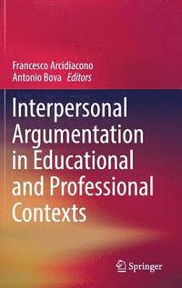 bokomslag Interpersonal Argumentation in Educational and Professional Contexts
