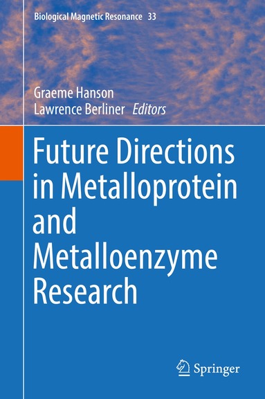 Graeme Hanson, Lawrence Berliner - Future Directions in Metalloprotein and Metalloenzyme Research, Inbunden