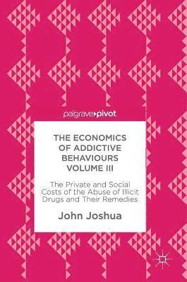 The Economics of Addictive Behaviours Volume III 1