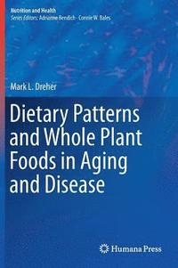 bokomslag Dietary Patterns and Whole Plant Foods in Aging and Disease