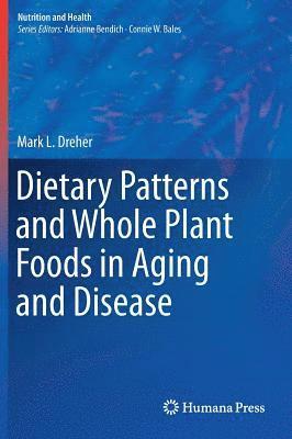 bokomslag Dietary Patterns and Whole Plant Foods in Aging and Disease