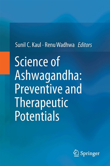 Sunil C. Kaul, Renu Wadhwa - Science of Ashwagandha: Preventive and Therapeutic Potentials, Inbunden
