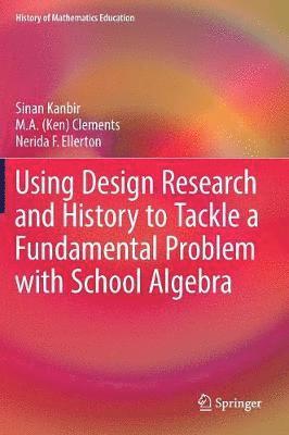 Using Design Research and History to Tackle a Fundamental Problem with School Algebra 1