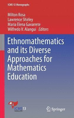 Milton Rosa, Lawrence Shirley, Maria Elena Gavarrete, Wilfredo V. Alangui - Ethnomathematics and its Diverse Approaches for Mathematics Education, Inbunden