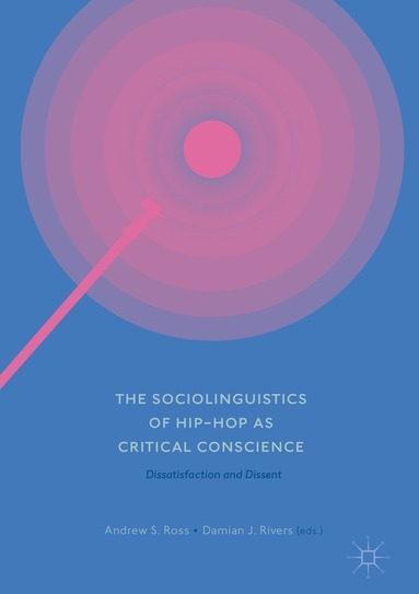 Andrew S. Ross, Damian J. Rivers - Sociolinguistics of Hip-hop as Critical Conscience, Inbunden
