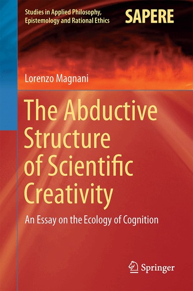 Lorenzo Magnani - Abductive Structure of Scientific Creativity, Inbunden