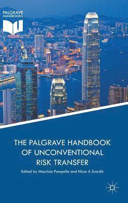 Maurizio Pompella, Nicos A. Scordis, Nicos A Scordis - Palgrave Handbook of Unconventional Risk Transfer, Inbunden