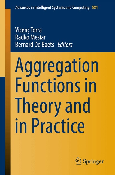 Vicenç Torra, Radko Mesiar, Bernard De Baets - Aggregation Functions in Theory and in Practice, Häftad