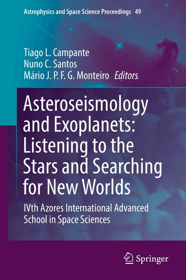 Tiago L. Campante, Nuno C. Santos, Mário J. P. F. G. Monteiro - Asteroseismology and Exoplanets: Listening to the Stars and Searching for New Worlds, Inbunden