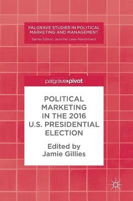 Political Marketing in the 2016 U.S. Presidential Election 1