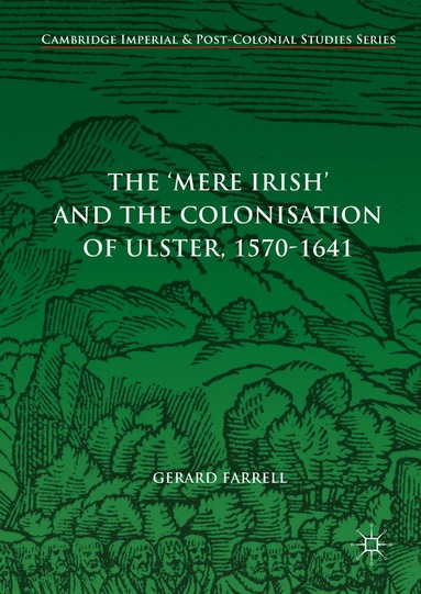 Gerard Farrell - 'Mere Irish' and the Colonisation of Ulster, 1570-1641, Inbunden