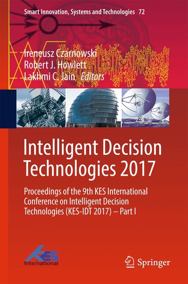Ireneusz Czarnowski, Robert J. Howlett, Lakhmi C. Jain - Intelligent Decision Technologies 2017, Inbunden