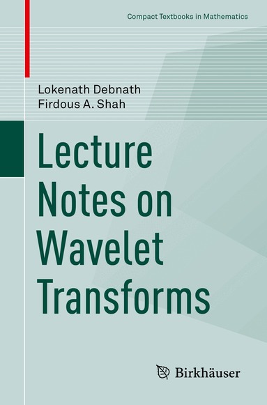 Lokenath Debnath, Firdous A. Shah - Lecture Notes on Wavelet Transforms, Häftad