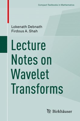 Lecture Notes on Wavelet Transforms 1