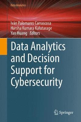 Data Analytics and Decision Support for Cybersecurity 1