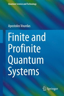 Apostolos Vourdas - Finite and Profinite Quantum Systems, Inbunden