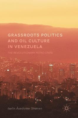 bokomslag Grassroots Politics and Oil Culture in Venezuela