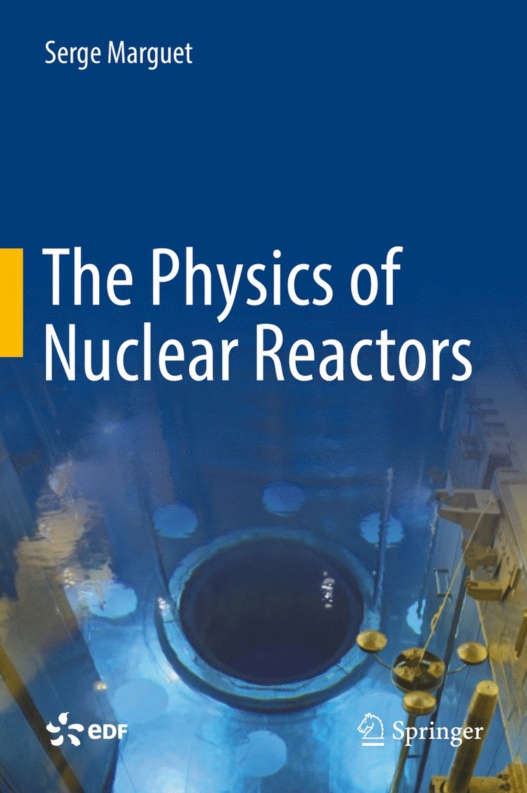 Serge Marguet - Physics of Nuclear Reactors, Inbunden
