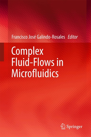 Francisco José Galindo-Rosales - Complex Fluid-Flows in Microfluidics, Inbunden