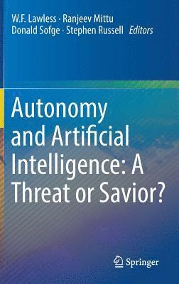 Autonomy and Artificial Intelligence: A Threat or Savior? 1