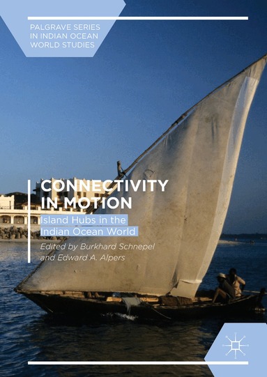 Burkhard Schnepel, Edward A. Alpers - Connectivity in Motion, Inbunden