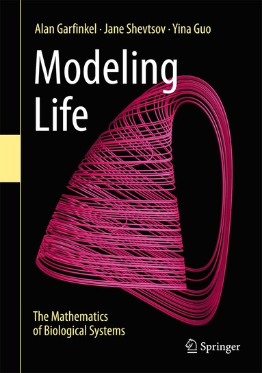 Alan Garfinkel, Jane Shevtsov, Yina Guo - Modeling Life, Inbunden