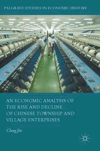 bokomslag An Economic Analysis of the Rise and Decline of Chinese Township and Village Enterprises
