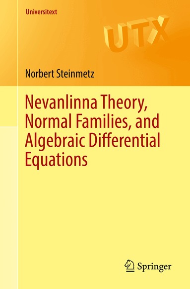 Norbert Steinmetz - Nevanlinna Theory, Normal Families, and Algebraic Differential Equations, Häftad