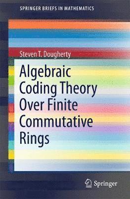 Steven T. Dougherty - Algebraic Coding Theory Over Finite Commutative Rings, Häftad