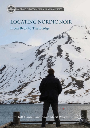 Kim Toft Hansen, Anne Marit Waade - Locating Nordic Noir, Inbunden