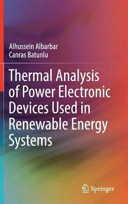 Alhussein Albarbar, Canras Batunlu - Thermal Analysis of Power Electronic Devices Used in Renewable Energy Systems, Inbunden