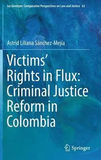 bokomslag Victims' Rights in Flux: Criminal Justice Reform in Colombia