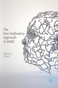 bokomslag The Non-Reificatory Approach to Belief