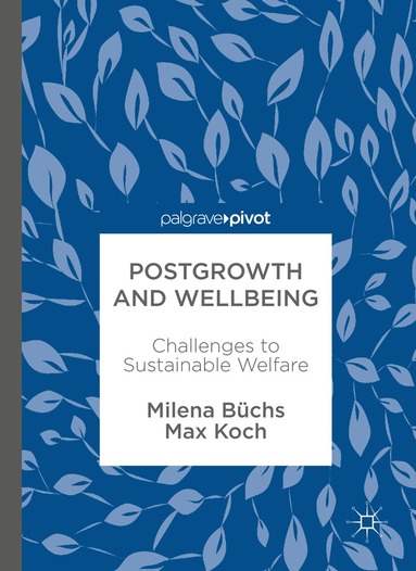 Milena Büchs, Max Koch - Postgrowth and Wellbeing, Inbunden