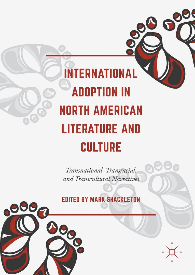 Mark Shackleton - International Adoption in North American Literature and Culture, Inbunden