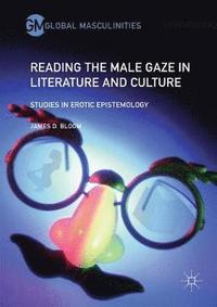 bokomslag Reading the Male Gaze in Literature and Culture