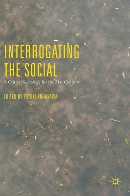 Fuyuki Kurasawa - Interrogating the Social, Inbunden