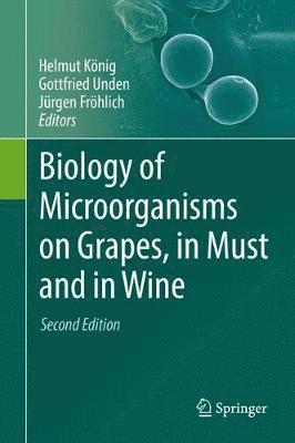 Biology of Microorganisms on Grapes, in Must and in Wine 1