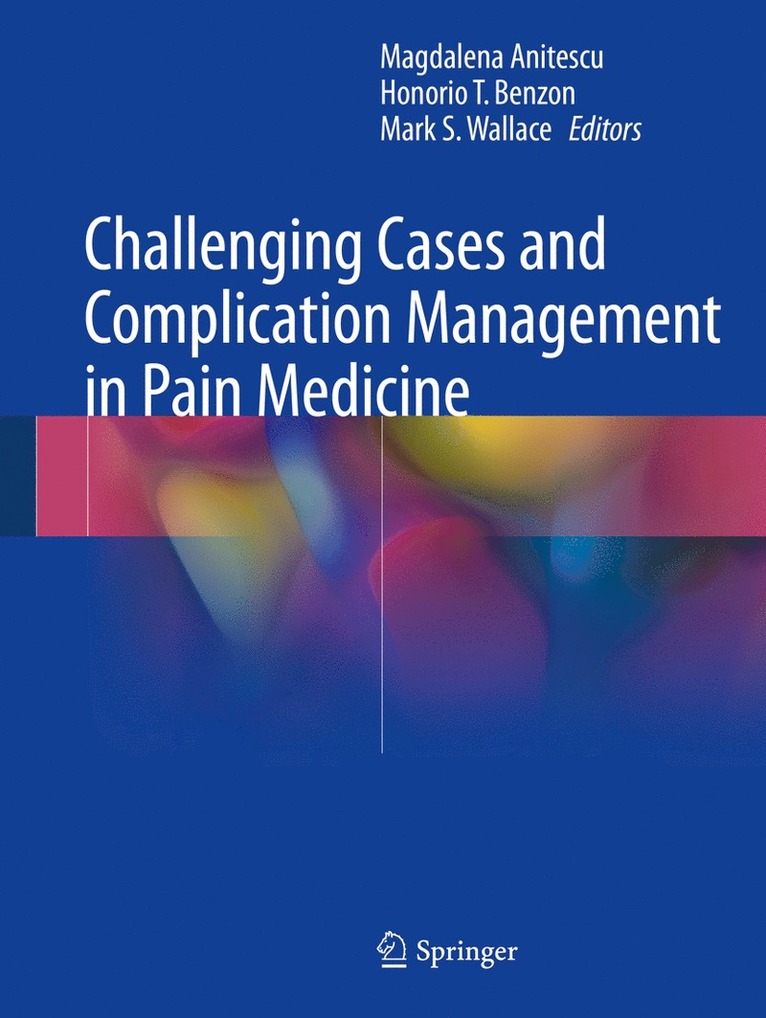 Magdalena Anitescu, Honorio T. Benzon, Mark S. Wallace - Challenging Cases and Complication Management in Pain Medicine, Häftad