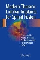 Roberto Delfini, Alessandro Landi, Cristina Mancarella, Fabrizio Gregori - Modern Thoraco-Lumbar Implants for Spinal Fusion, Inbunden