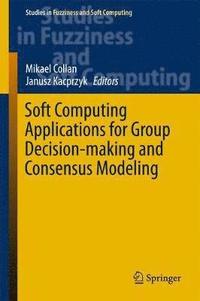 bokomslag Soft Computing Applications for Group Decision-making and Consensus Modeling