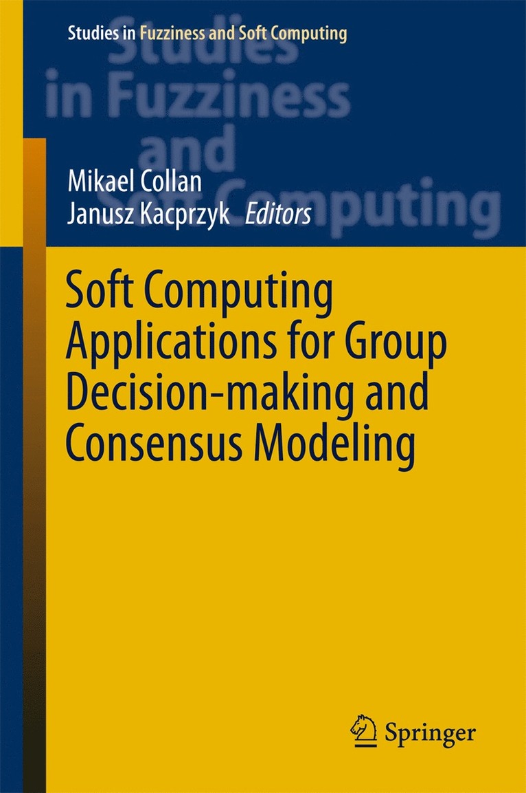 Soft Computing Applications for Group Decision-making and Consensus Modeling 1