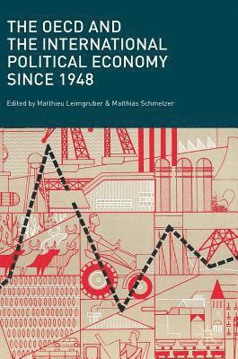 bokomslag The OECD and the International Political Economy Since 1948