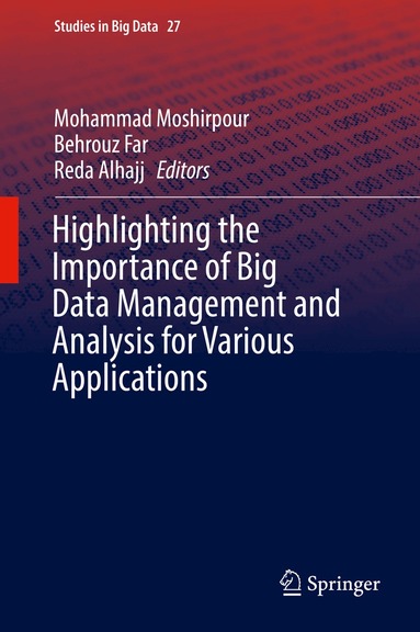 Mohammad Moshirpour, Behrouz Far, Reda Alhajj - Highlighting the Importance of Big Data Management and Analysis for Various Applications, Inbunden
