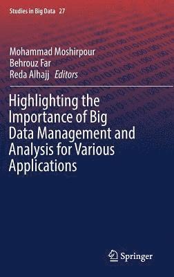 Highlighting the Importance of Big Data Management and Analysis for Various Applications 1